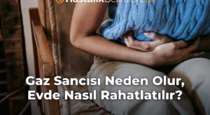 Gaz Sancısı Neden Olur, Evde Nasıl Rahatlatılır?
