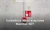 Gebelikte İdrar Kaçırma Normal Mi?