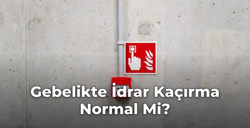 Gebelikte İdrar Kaçırma Normal Mi?