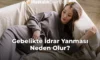 Gebelikte İdrar Yanması Neden Olur? Gebelikte İdrar Yanması Neden Olur?