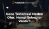 Gece Terlemesi Neden Olur, Hangi Sebepler Vardır?