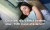 Geceleri diş sıkma neden olur, TME nasıl etkilenir? Geceleri diş sıkma neden olur, TME nasıl etkilenir?