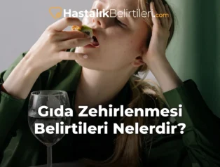 Gıda Zehirlenmesi Belirtileri Nelerdir?