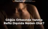 Göğüs Ortasında Yanma Reflü Dışında Neden Olur?