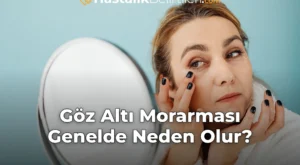 Göz Altı Morarması Genelde Neden Olur?