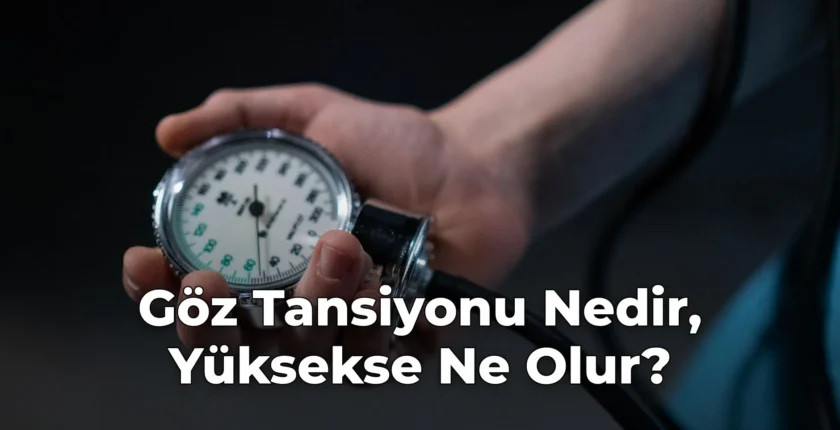 Göz Tansiyonu Nedir, Yüksekse Ne Olur? Göz Tansiyonu Nedir, Yüksekse Ne Olur?