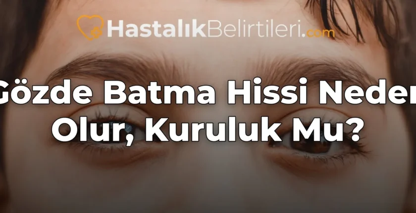 Gözde Batma Hissi Neden Olur, Kuruluk Mu?