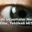 Gözde Uçuşmalar Neden Olur, Tehlikeli Mi?