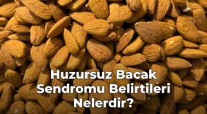 Huzursuz Bacak Sendromu Belirtileri Nelerdir?