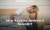İdrar Kaçırma Nedenleri Nelerdir?