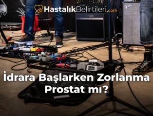 İdrara Başlarken Zorlanma Prostat mı?