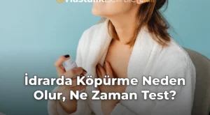 İdrarda Köpürme Neden Olur, Ne Zaman Test?