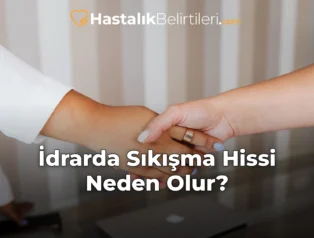 İdrarda Sıkışma Hissi Neden Olur?