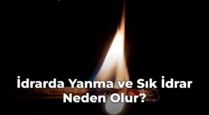 İdrarda Yanma ve Sık İdrar Neden Olur?