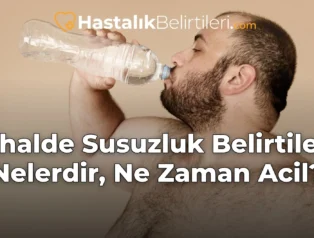İshalde Susuzluk Belirtileri Nelerdir, Ne Zaman Acil?