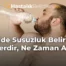 İshalde Susuzluk Belirtileri Nelerdir, Ne Zaman Acil?