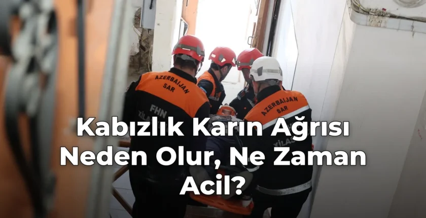 Kabızlık Karın Ağrısı Neden Olur, Ne Zaman Acil? Kabızlık Karın Ağrısı Neden Olur, Ne Zaman Acil?