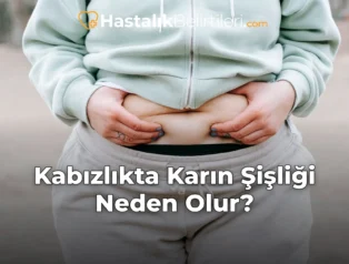 Kabızlıkta Karın Şişliği Neden Olur?