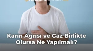 Karın Ağrısı ve Gaz Birlikte Olursa Ne Yapılmalı?