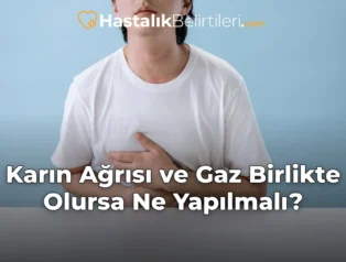 Karın Ağrısı ve Gaz Birlikte Olursa Ne Yapılmalı?