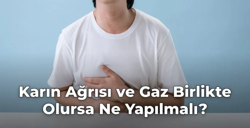 Karın Ağrısı ve Gaz Birlikte Olursa Ne Yapılmalı?