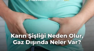 Karın Şişliği Neden Olur, Gaz Dışında Neler Var?
