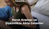 Karın Krampı ve Şişkinlikte Akla Gelenler