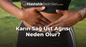 Karın Sağ Üst Ağrısı Neden Olur?