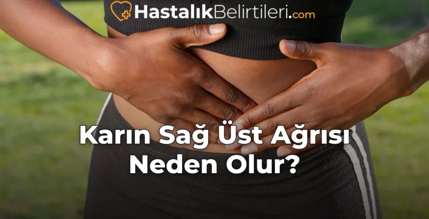Karın Sağ Üst Ağrısı Neden Olur?