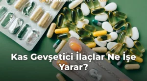 Kas Gevşetici İlaçlar Ne İşe Yarar?