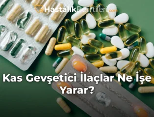 Kas Gevşetici İlaçlar Ne İşe Yarar?