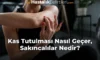 Kas Tutulması Nasıl Geçer, Sakıncalılar Nedir? Kas Tutulması Nasıl Geçer, Sakıncalılar Nedir?