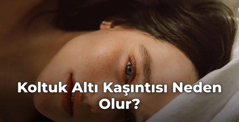 Koltuk Altı Kaşıntısı Neden Olur?