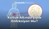 Koltuk Altında Şişlik Enfeksiyon Mu?