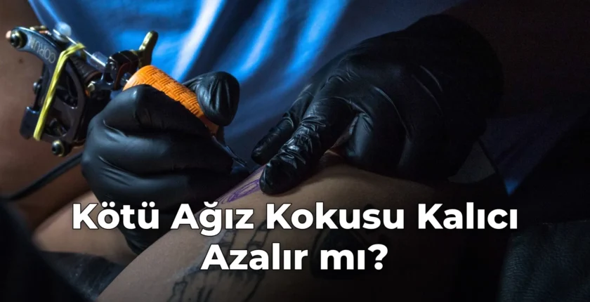 Kötü Ağız Kokusu Kalıcı Azalır mı?