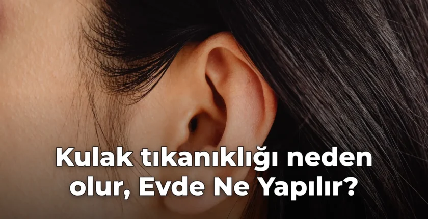 Kulak tıkanıklığı neden olur, Evde Ne Yapılır?