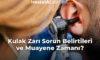Kulak Zarı Sorun Belirtileri ve Muayene Zamanı?