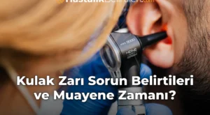 Kulak Zarı Sorun Belirtileri ve Muayene Zamanı?