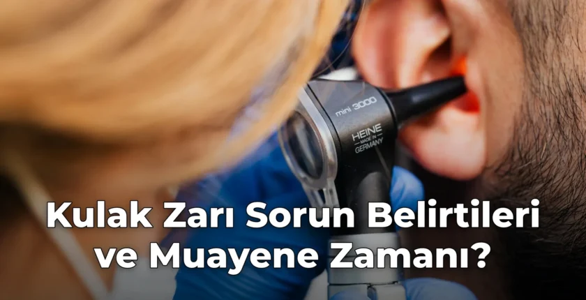 Kulak Zarı Sorun Belirtileri ve Muayene Zamanı?