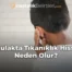 Kulakta Tıkanıklık Hissi Neden Olur?