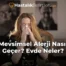 Mevsimsel Alerji Nasıl Geçer? Evde Neler?