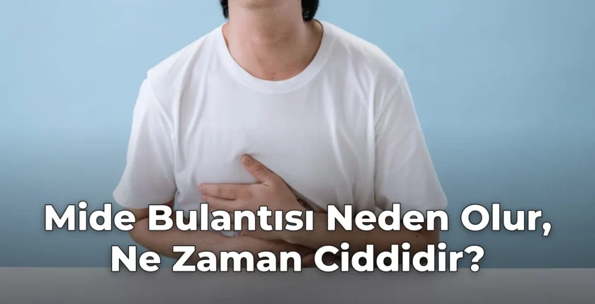 Mide Bulantısı Neden Olur, Ne Zaman Ciddidir?