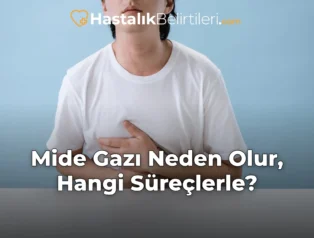 Mide Gazı Neden Olur, Hangi Süreçlerle?