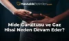 Mide Gurultusu ve Gaz Hissi Neden Devam Eder? Mide Gurultusu ve Gaz Hissi Neden Devam Eder?
