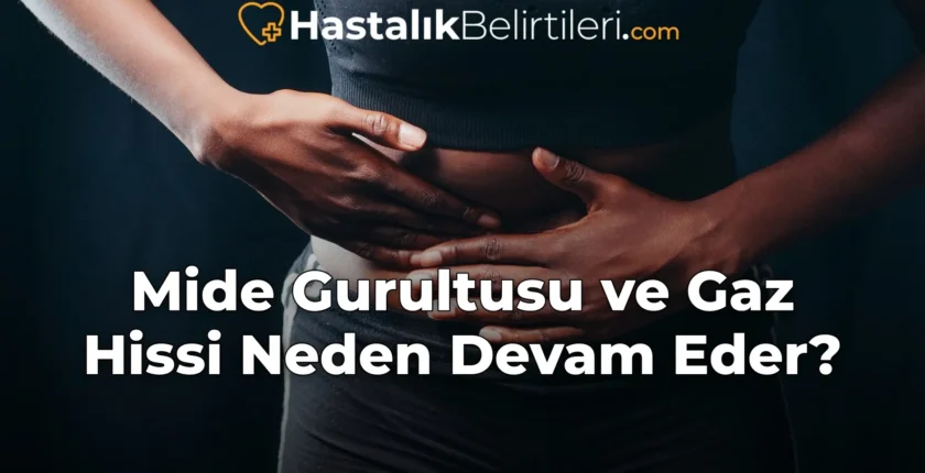 Mide Gurultusu ve Gaz Hissi Neden Devam Eder?