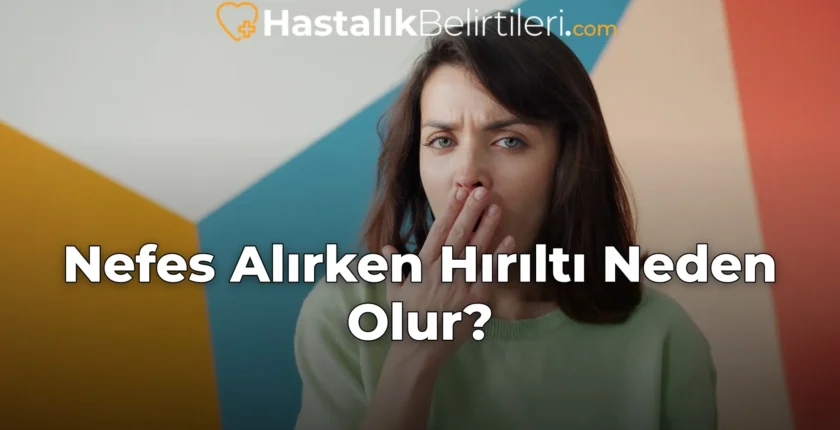 Nefes Alırken Hırıltı Neden Olur?