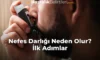 Nefes Darlığı Neden Olur? İlk Adımlar Nefes Darlığı Neden Olur? İlk Adımlar
