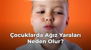 Çocuklarda Ağız Yaraları Neden Olur?