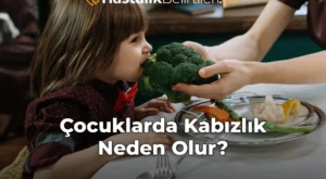 Çocuklarda Kabızlık Neden Olur?