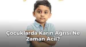 Çocuklarda Karın Ağrısı Ne Zaman Acil?